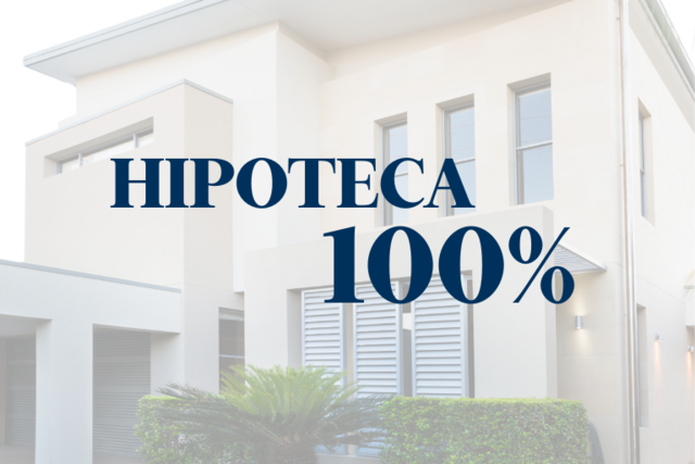 Hipoteca 100%: cómo conseguir tu vivienda sin ahorros