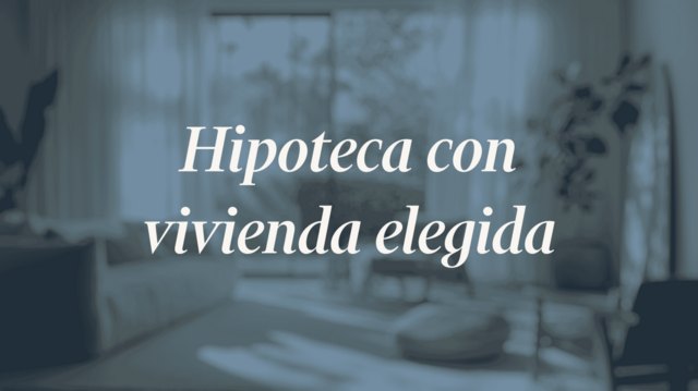 Ventajas de buscar hipoteca cuando ya tienes la vivienda elegida